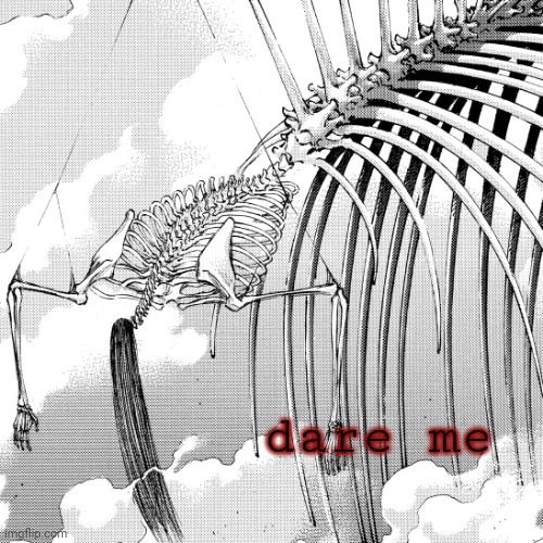 . | dare me | made w/ Imgflip meme maker