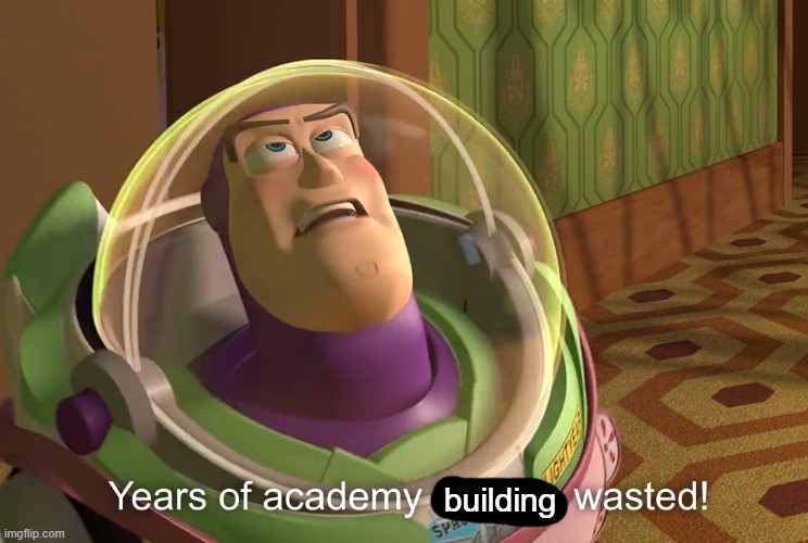 years of academy training wasted | building | image tagged in years of academy training wasted | made w/ Imgflip meme maker