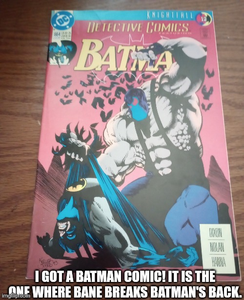 Batman comic | I GOT A BATMAN COMIC! IT IS THE ONE WHERE BANE BREAKS BATMAN'S BACK. | made w/ Imgflip meme maker
