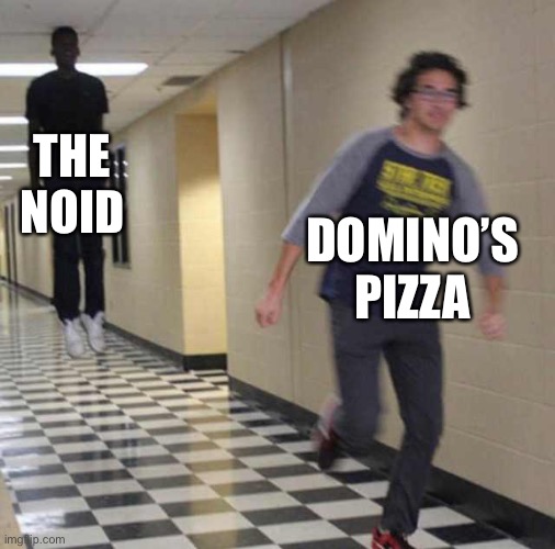 floating boy chasing running boy | THE NOID; DOMINO’S PIZZA | image tagged in floating boy chasing running boy | made w/ Imgflip meme maker