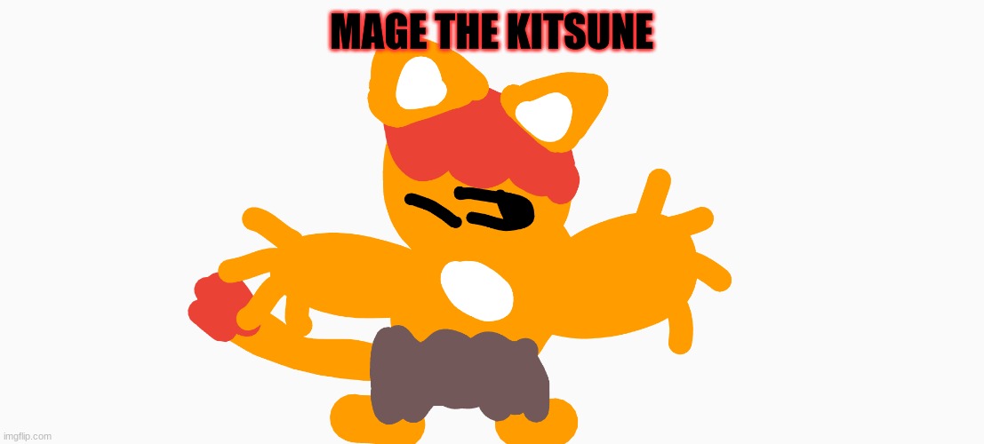 He looks so fucking dumb did you even try | MAGE THE KITSUNE | made w/ Imgflip meme maker