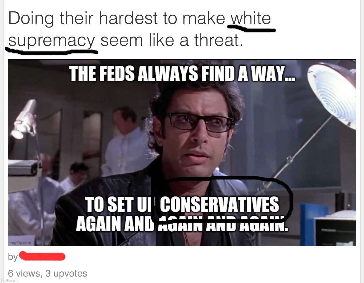 At least he's acknowledging that white supremacies are nearly always conservatives | made w/ Imgflip meme maker