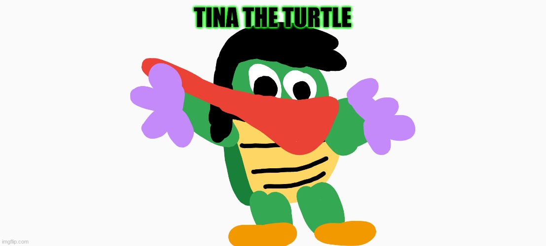 My god | TINA THE TURTLE | made w/ Imgflip meme maker