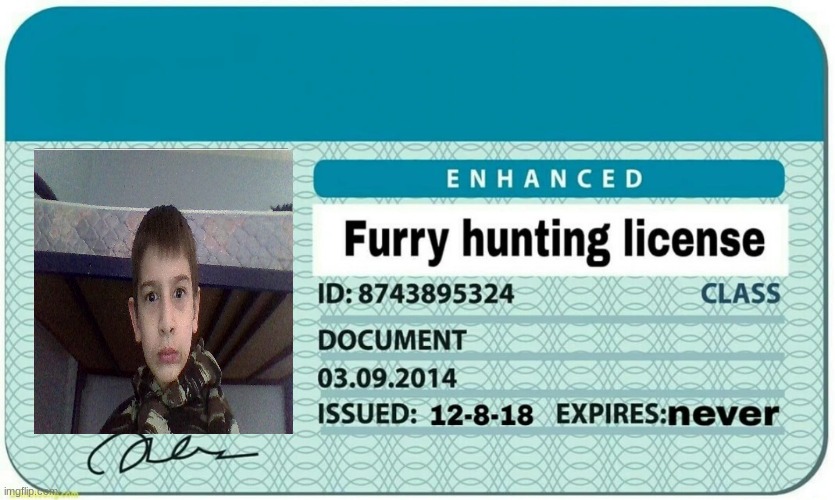 just got a license for furry hunt | image tagged in furry hunting license | made w/ Imgflip meme maker