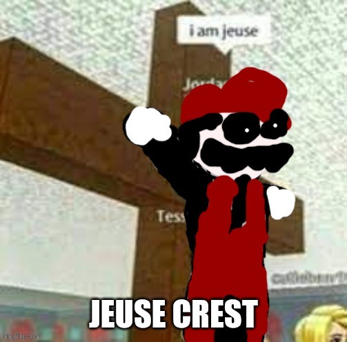 JEUSE CREST | image tagged in i am jeuse but mx | made w/ Imgflip meme maker