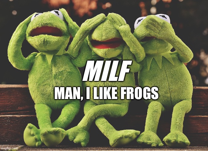 MILF |  MILF; MAN, I LIKE FROGS | image tagged in frogs | made w/ Imgflip meme maker