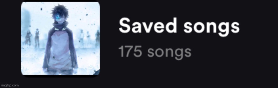 I got a bunch of songs in my playlist | made w/ Imgflip meme maker