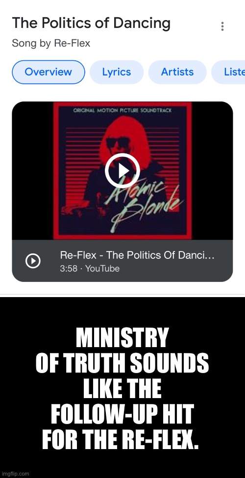 MINISTRY OF TRUTH SOUNDS LIKE THE FOLLOW-UP HIT FOR THE RE-FLEX. | image tagged in blank black | made w/ Imgflip meme maker