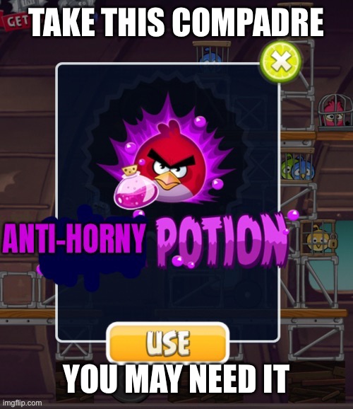 @Cinna [also, I made a temp out of this] | TAKE THIS COMPADRE; YOU MAY NEED IT | image tagged in anti-horny potion | made w/ Imgflip meme maker