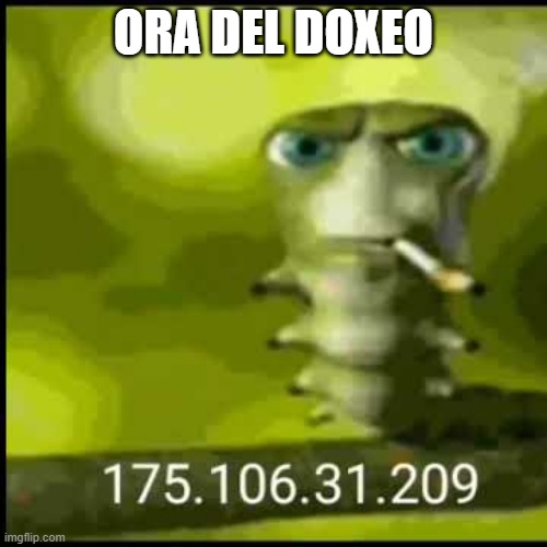 ORA DEL DOXEO | made w/ Imgflip meme maker