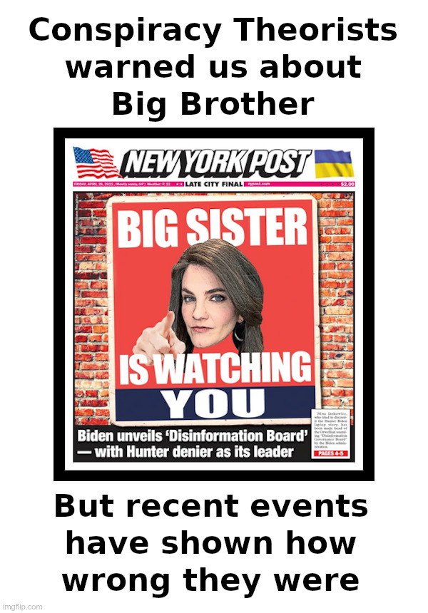 Big Brother "Conspiracy Theories" | image tagged in conspiracy theories,big brother,big sister,joe biden,alejandro mayorkas,censorship | made w/ Imgflip meme maker