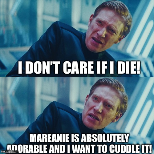 I don't care if you win, I just need X to lose | I DON’T CARE IF I DIE! MAREANIE IS ABSOLUTELY ADORABLE AND I WANT TO CUDDLE IT! | image tagged in i don't care if you win i just need x to lose | made w/ Imgflip meme maker