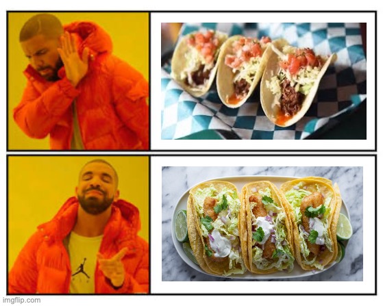 Drake for Street Tacos | image tagged in no - yes,tacos,drake hotline bling | made w/ Imgflip meme maker