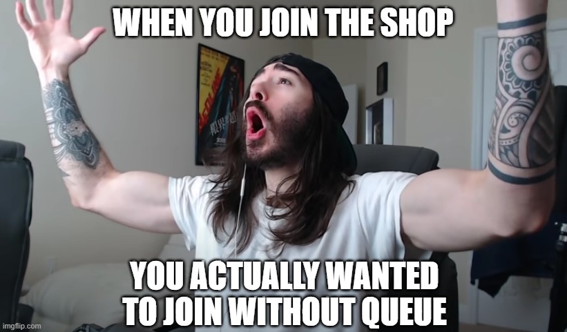 Charlie Woooh | WHEN YOU JOIN THE SHOP; YOU ACTUALLY WANTED TO JOIN WITHOUT QUEUE | image tagged in charlie woooh | made w/ Imgflip meme maker