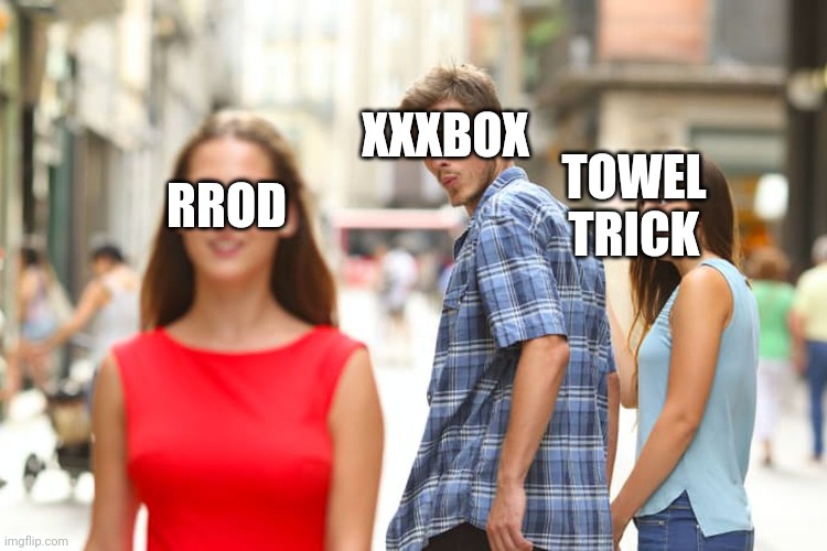 Distracted Boyfriend Meme | XXXBOX; TOWEL TRICK; RROD | image tagged in memes,distracted boyfriend | made w/ Imgflip meme maker