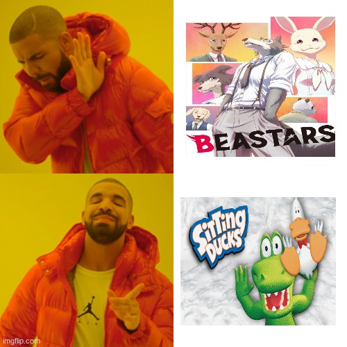 sitting ducks is better than beastars | image tagged in memes,drake hotline bling | made w/ Imgflip meme maker
