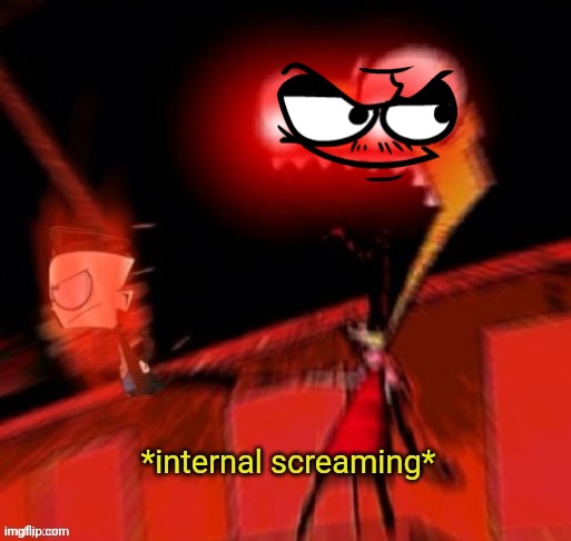 image tagged in zim internal screaming | made w/ Imgflip meme maker