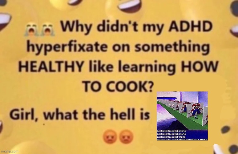 new temp | image tagged in why didn't my adhd | made w/ Imgflip meme maker