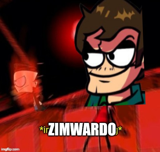ZIMWARDO | image tagged in zim internal screaming | made w/ Imgflip meme maker