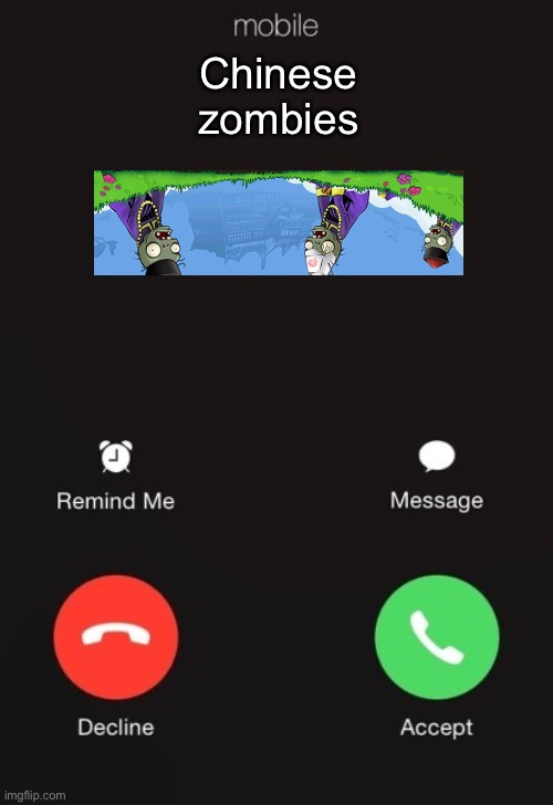 Incoming call | Chinese zombies | image tagged in incoming call | made w/ Imgflip meme maker