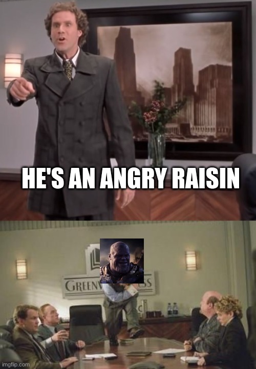 HE'S AN ANGRY RAISIN | image tagged in angry elf 01,if someone says one more time | made w/ Imgflip meme maker
