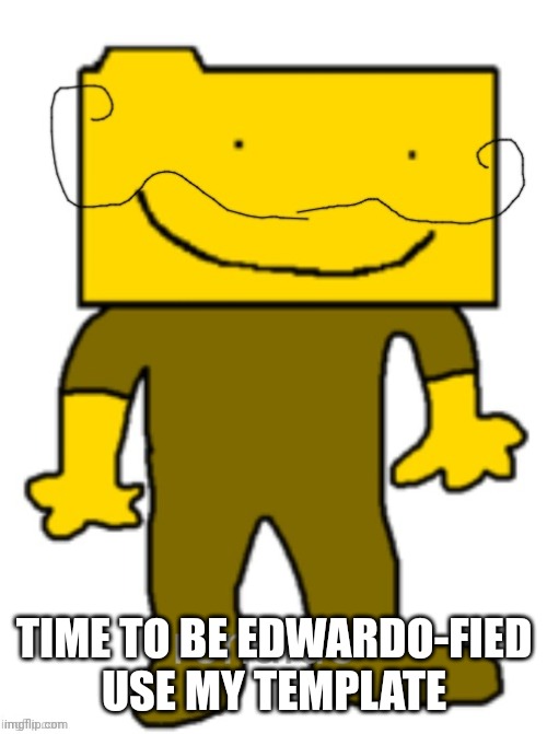 TIME TO BE EDWARDO-FIED
USE MY TEMPLATE | image tagged in ronaldo | made w/ Imgflip meme maker