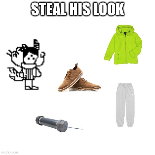 try it | STEAL HIS LOOK | made w/ Imgflip meme maker