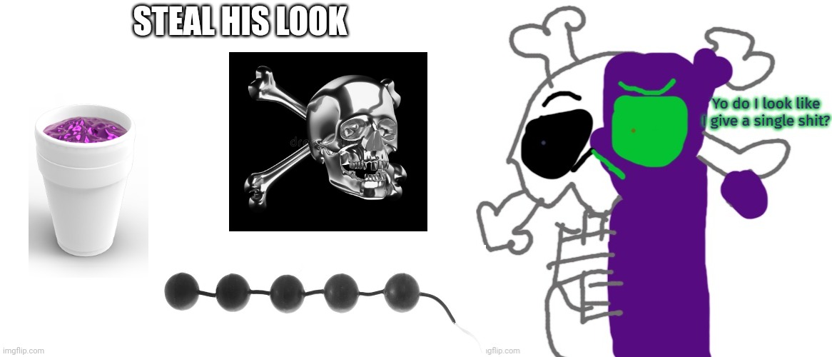 STEAL HIS LOOK | image tagged in blank white template,do i look like i give a shit | made w/ Imgflip meme maker