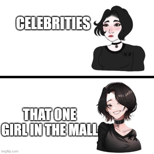 Doomer girl vs Anime Doomer girl | CELEBRITIES; THAT ONE GIRL IN THE MALL | image tagged in doomer girl vs anime doomer girl | made w/ Imgflip meme maker