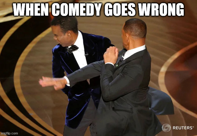 Will Smith punching Chris Rock | WHEN COMEDY GOES WRONG | image tagged in will smith punching chris rock | made w/ Imgflip meme maker