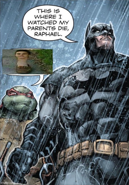 Batman and Raph | image tagged in batman and raph | made w/ Imgflip meme maker