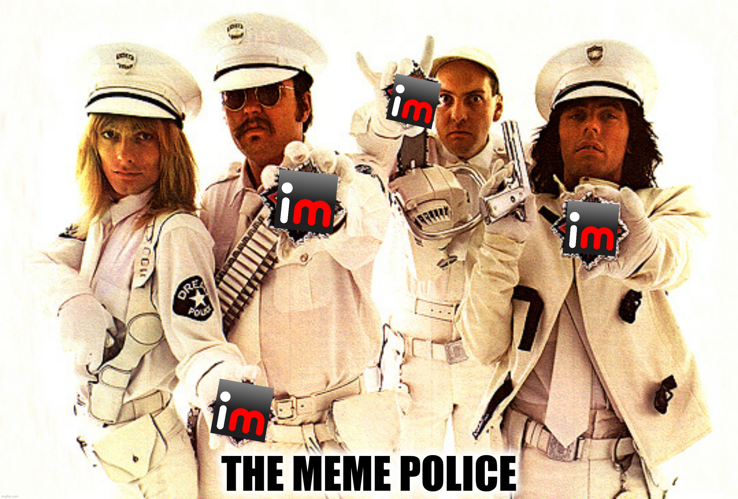 THE MEME POLICE | made w/ Imgflip meme maker