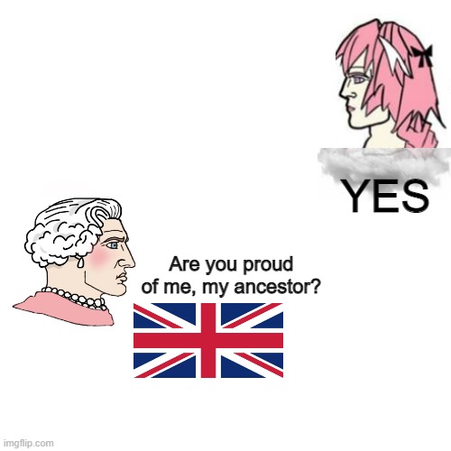 Astolfo is actually the king of England |  YES; Are you proud of me, my ancestor? | image tagged in memes,blank transparent square,astolfo,england | made w/ Imgflip meme maker