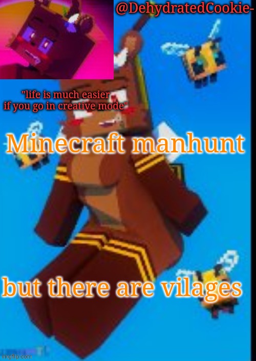 Bia announcement template | Minecraft manhunt; but there are villages | image tagged in bia announcement template | made w/ Imgflip meme maker