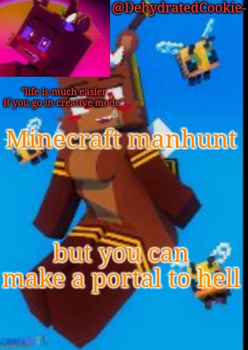 Bia announcement template | Minecraft manhunt; but you can make a portal to hell | image tagged in bia announcement template | made w/ Imgflip meme maker