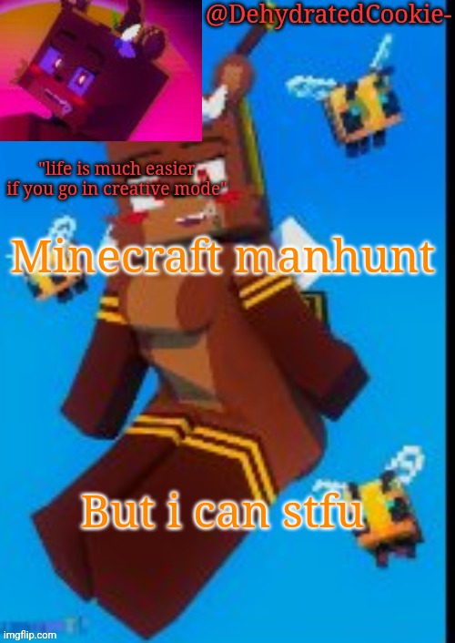 Bia announcement template | Minecraft manhunt; But i can stfu | image tagged in bia announcement template | made w/ Imgflip meme maker
