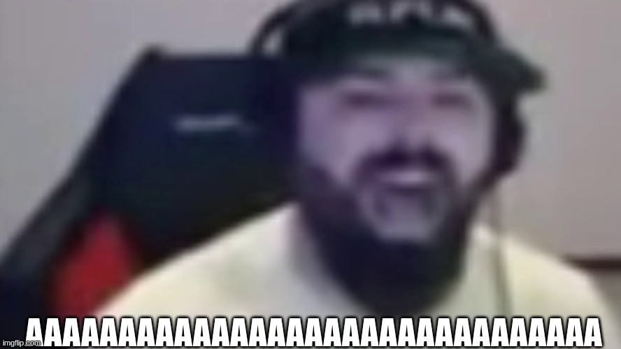 Keemstar screaming | AAAAAAAAAAAAAAAAAAAAAAAAAAAAAAA | image tagged in keemstar screaming | made w/ Imgflip meme maker