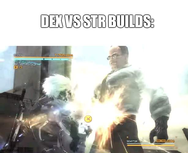 title | DEX VS STR BUILDS: | made w/ Imgflip meme maker