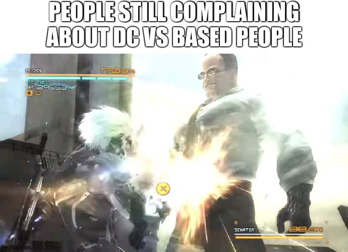 nobody is complaining but your father | PEOPLE STILL COMPLAINING ABOUT DC VS BASED PEOPLE | made w/ Imgflip meme maker