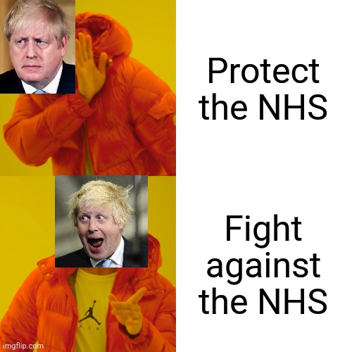 BoJo... | Protect the NHS; Fight against the NHS | image tagged in memes,drake hotline bling,boris johnson,nhs,covid-19,coronavirus | made w/ Imgflip meme maker