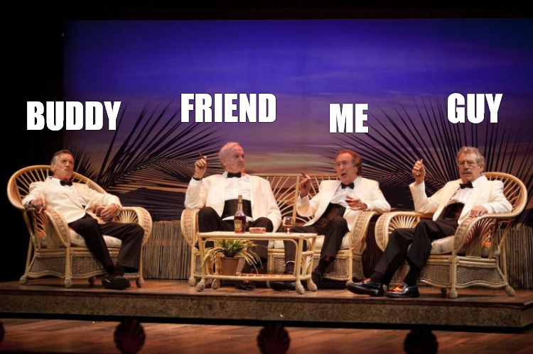 THE CLICK | GUY; FRIEND; ME; BUDDY | image tagged in four yorkshiremen | made w/ Imgflip meme maker