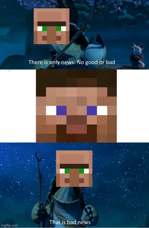 Relatable | image tagged in there is only news no good or bad that is bad news,memes,minecraft villagers,minecraft,relatable,funny | made w/ Imgflip meme maker
