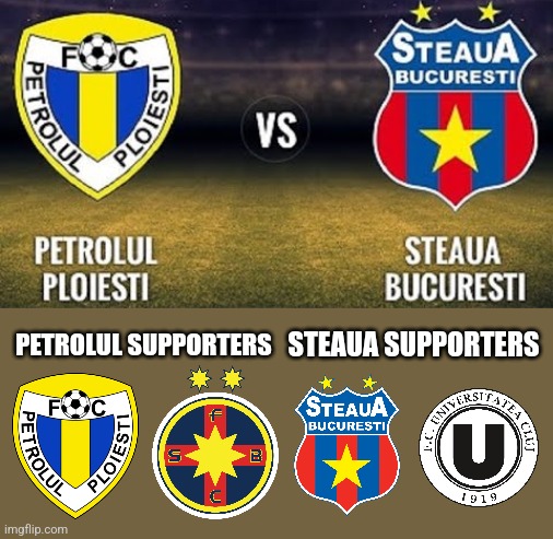 Petrolul vs CSA Steaua meme | STEAUA SUPPORTERS; PETROLUL SUPPORTERS | image tagged in petrolul,steaua,liga 2,fotbal,memes | made w/ Imgflip meme maker