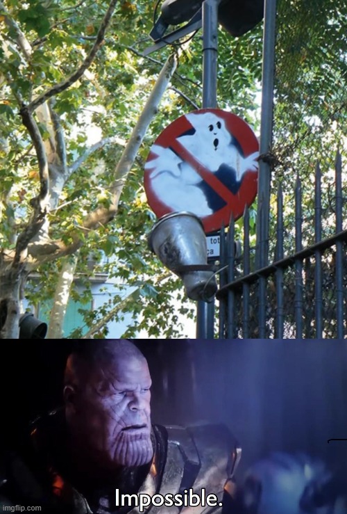 ghost busters? | image tagged in thanos impossible,ghostbusters | made w/ Imgflip meme maker