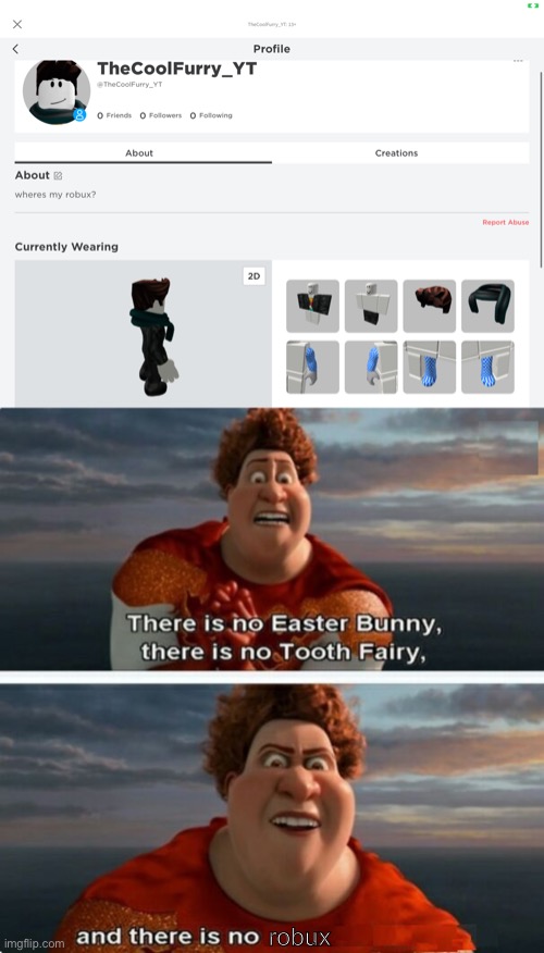 found this roblox account | robux | image tagged in tighten megamind there is no easter bunny | made w/ Imgflip meme maker