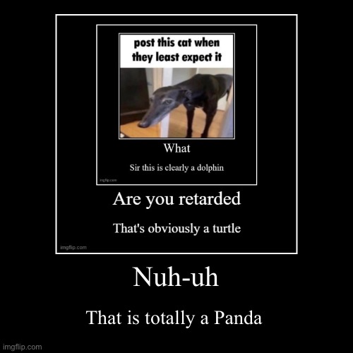 its a panda :( | image tagged in funny,demotivationals,memes | made w/ Imgflip demotivational maker