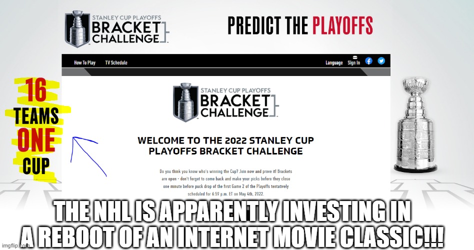 Enough with the reboots... | THE NHL IS APPARENTLY INVESTING IN A REBOOT OF AN INTERNET MOVIE CLASSIC!!! | image tagged in meme | made w/ Imgflip meme maker