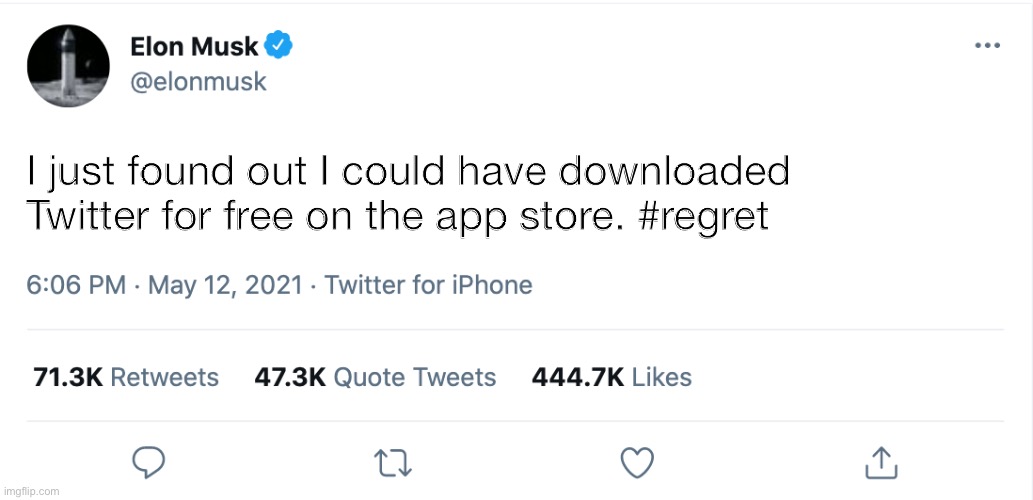 Why didn't you tell me I could have gotten it for free??? |  I just found out I could have downloaded Twitter for free on the app store. #regret | image tagged in elon musk blank tweet,oh dang,panik kalm panik,instant regret,sudden realization,ive made a huge mistake | made w/ Imgflip meme maker