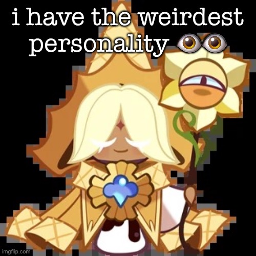 purevanilla | i have the weirdest personality 👁👁 | image tagged in purevanilla | made w/ Imgflip meme maker