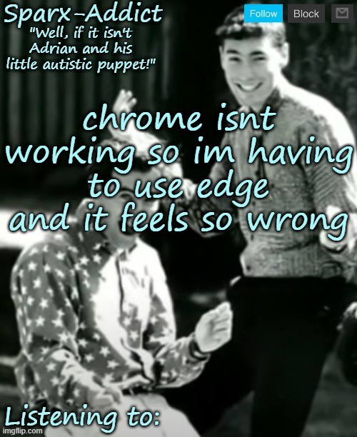 ADRIAN AND CHRISTOPHER | chrome isnt working so im having to use edge and it feels so wrong | image tagged in adrian and christopher | made w/ Imgflip meme maker